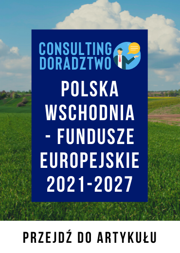 POLSKA WSCHODNIA - FUNDUSZE EUROPEJSKIE 2021-2027